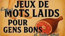 Le mini-tournoi en cours : Jeux de mots laids pour gens bons
